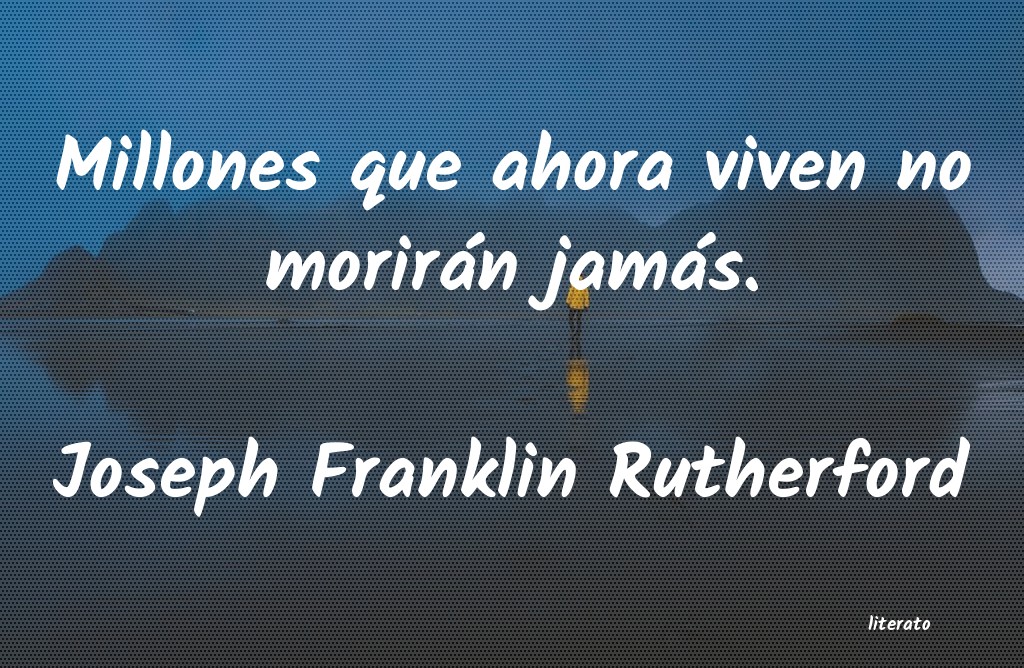 Frases de Joseph Franklin Rutherford