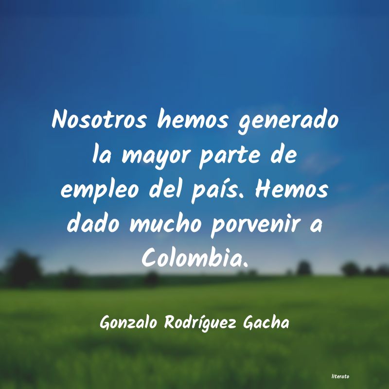 frases de Gonzalo RodrÃguez Gacha