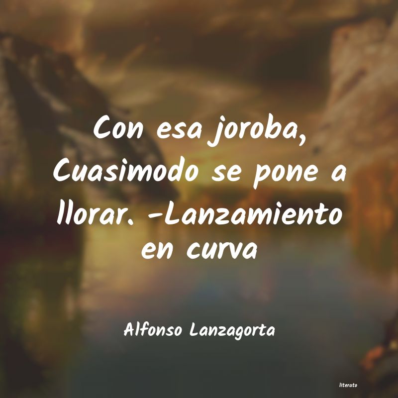 frases de Alfonso Lanzagorta