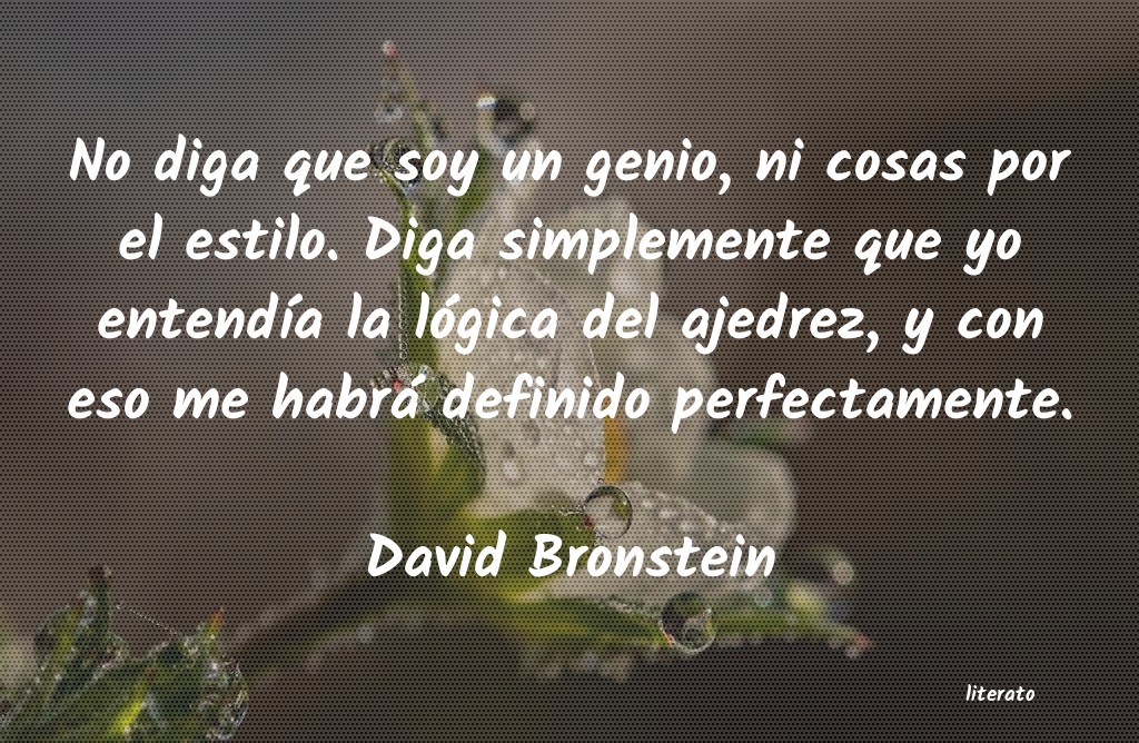 Frases de David Bronstein