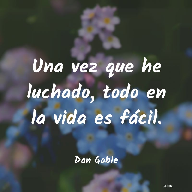 Frases de Dan Gable