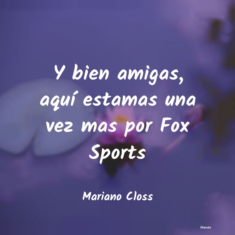 Frases de Mariano Closs