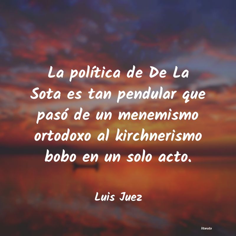 Frases de Luis Juez