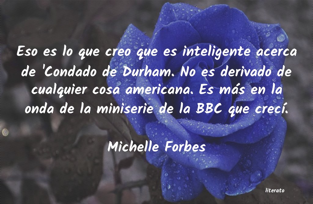 Frases de Michelle Forbes