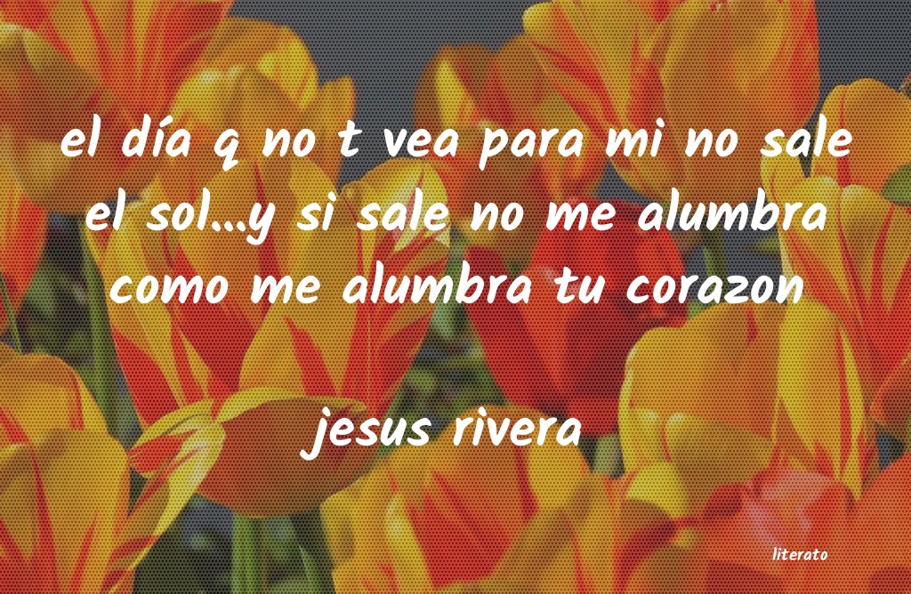 Frases de jesus rivera