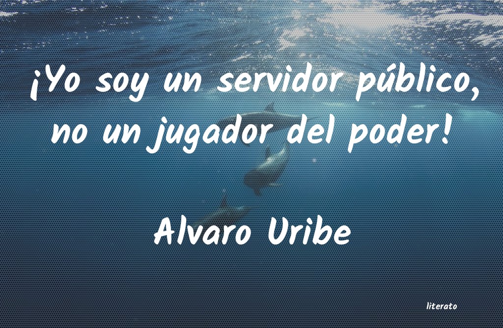 frases de Alvaro Uribe