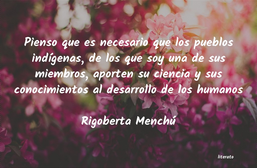 Frases de Rigoberta Menchú