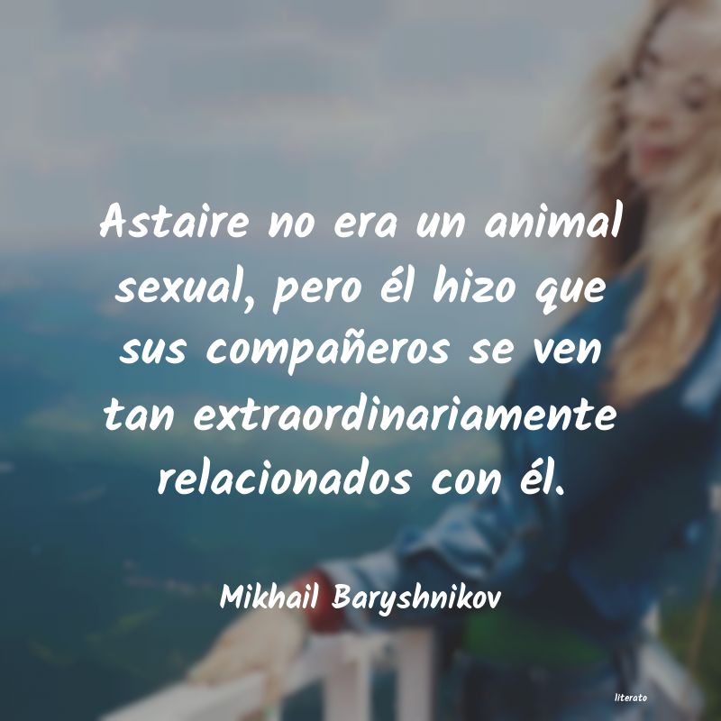 frases de Mikhail Baryshnikov