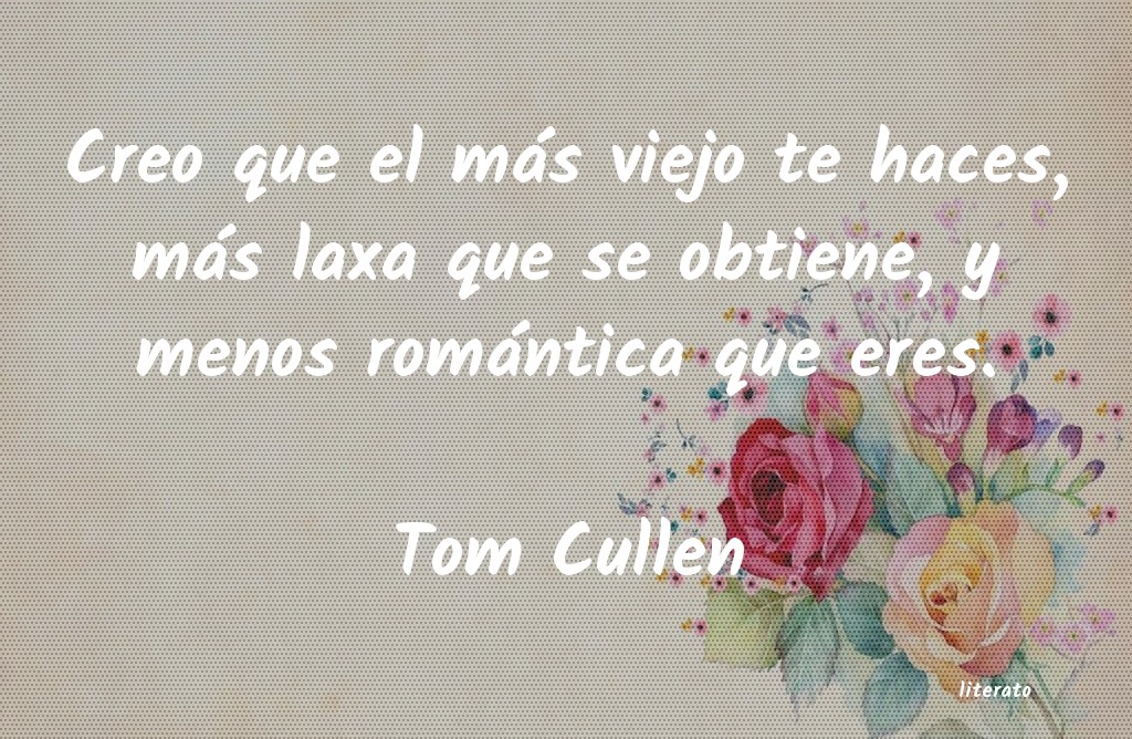 Frases de Tom Cullen