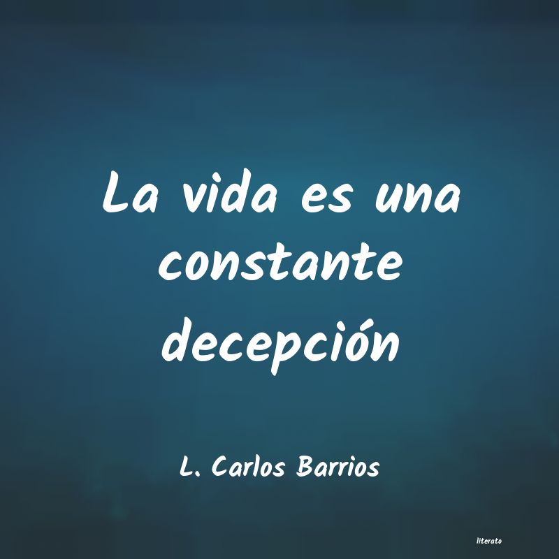 L. Carlos Barrios: La vida es una constante decep