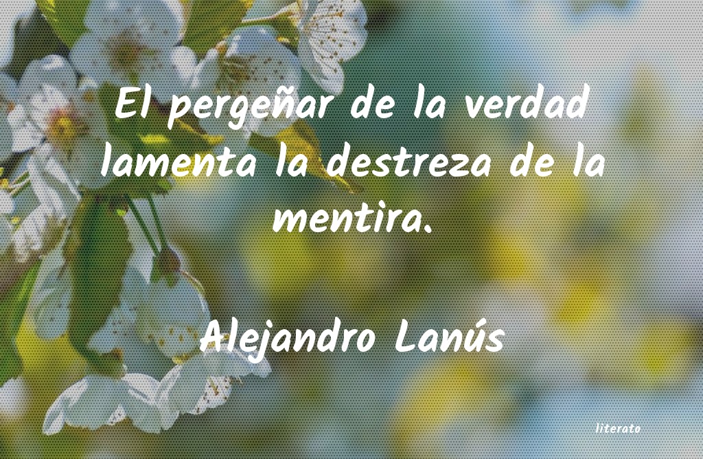 frases de Alejandro Lanús