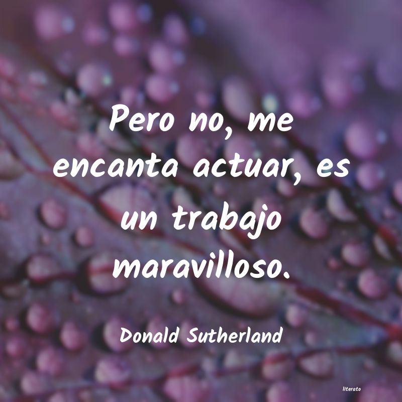 Frases de Donald Sutherland