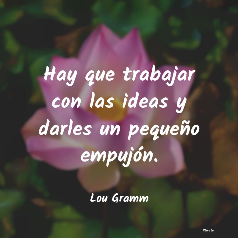 frases de Lou Gramm