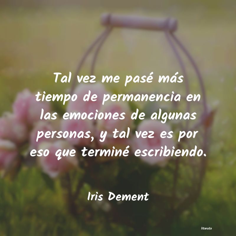 Frases de Iris Dement