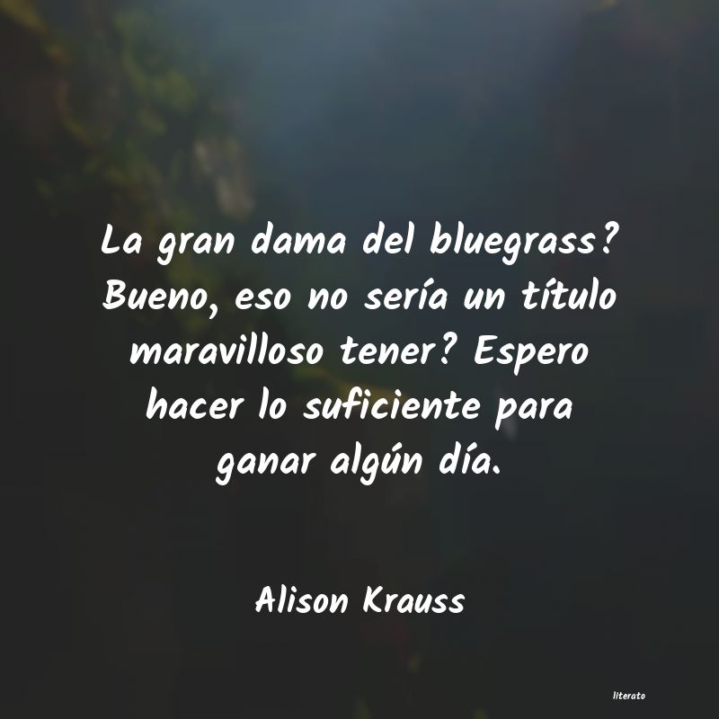 Frases de Alison Krauss