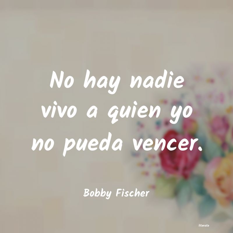 Frases de Bobby Fischer