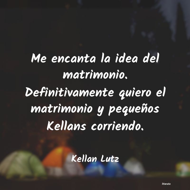 frases de Kellan Lutz