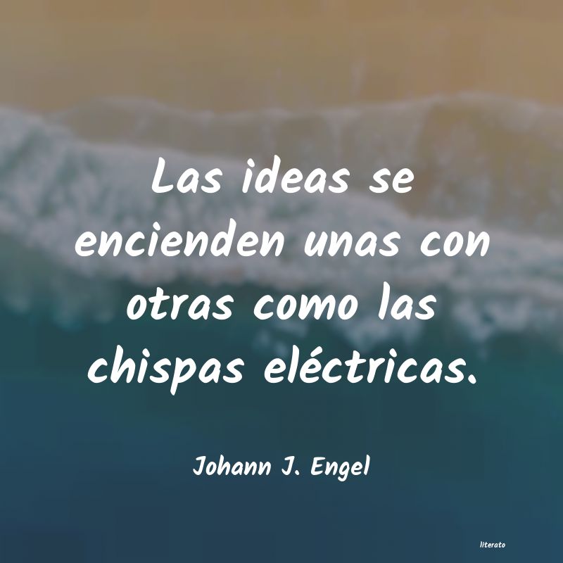 frases de Johann J. Engel