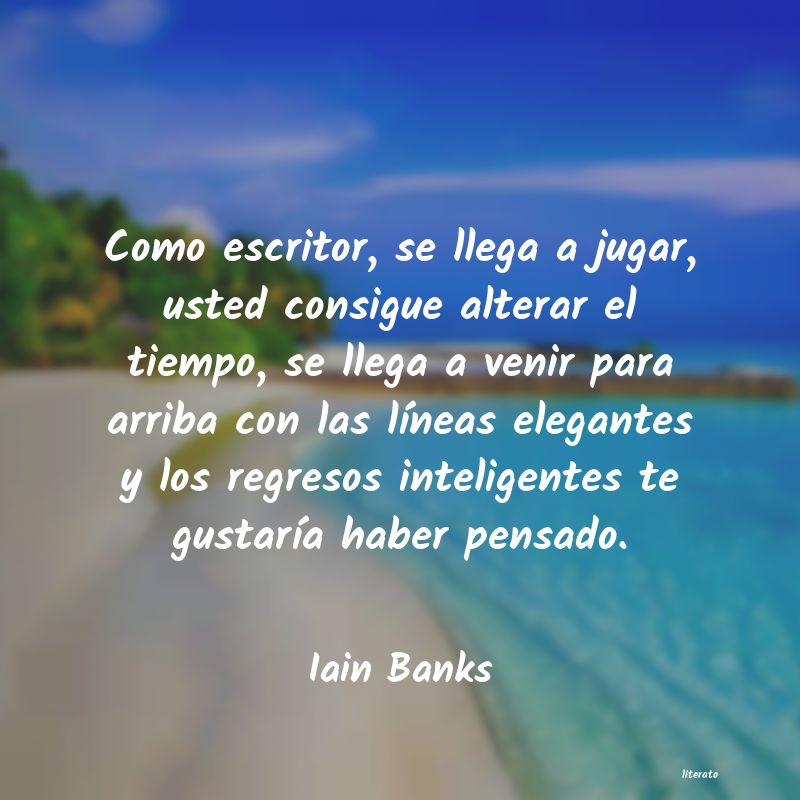 Frases de Iain Banks