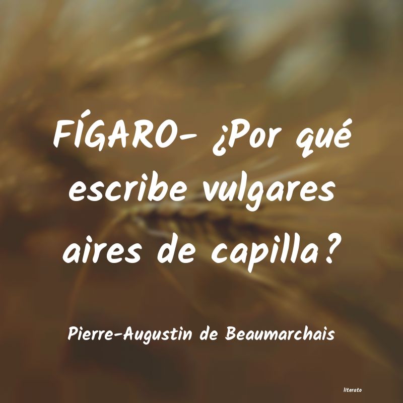 frases de Pierre-Augustin de Beaumarchais