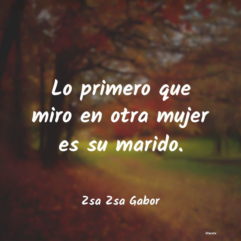 Frases de Zsa Zsa Gabor