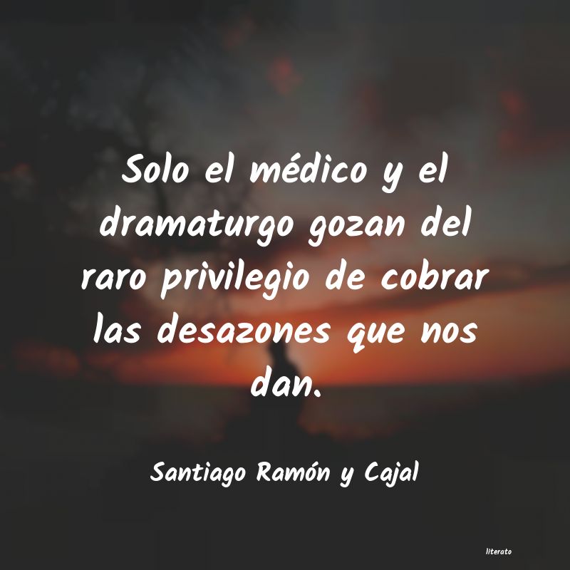 Frases de Santiago Ramón y Cajal