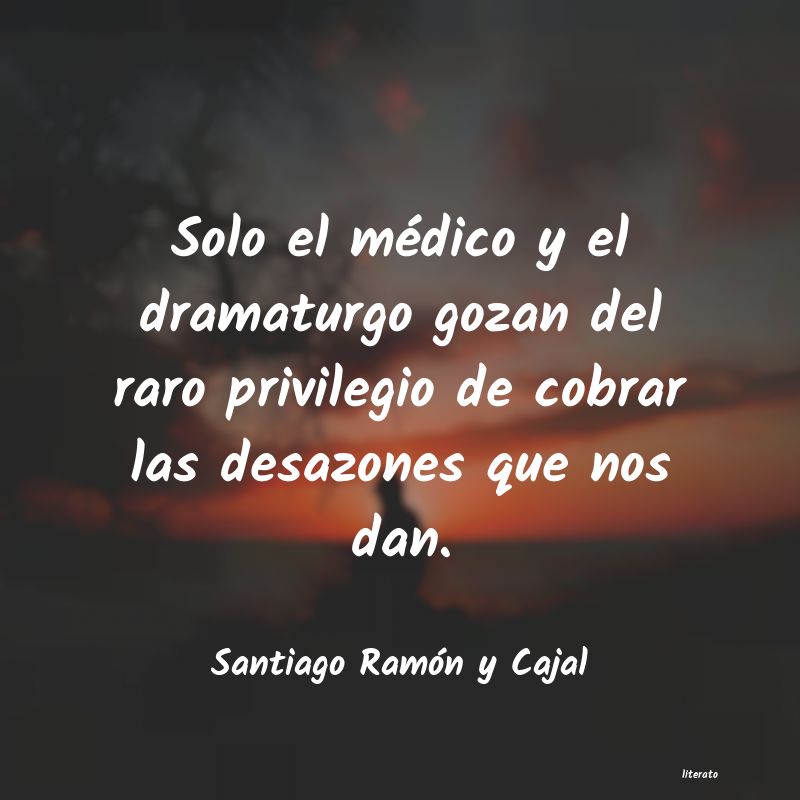 frases de Santiago Ramón y Cajal