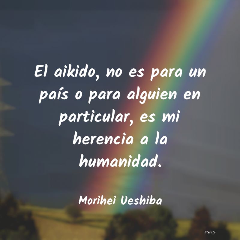 frases de Morihei Ueshiba