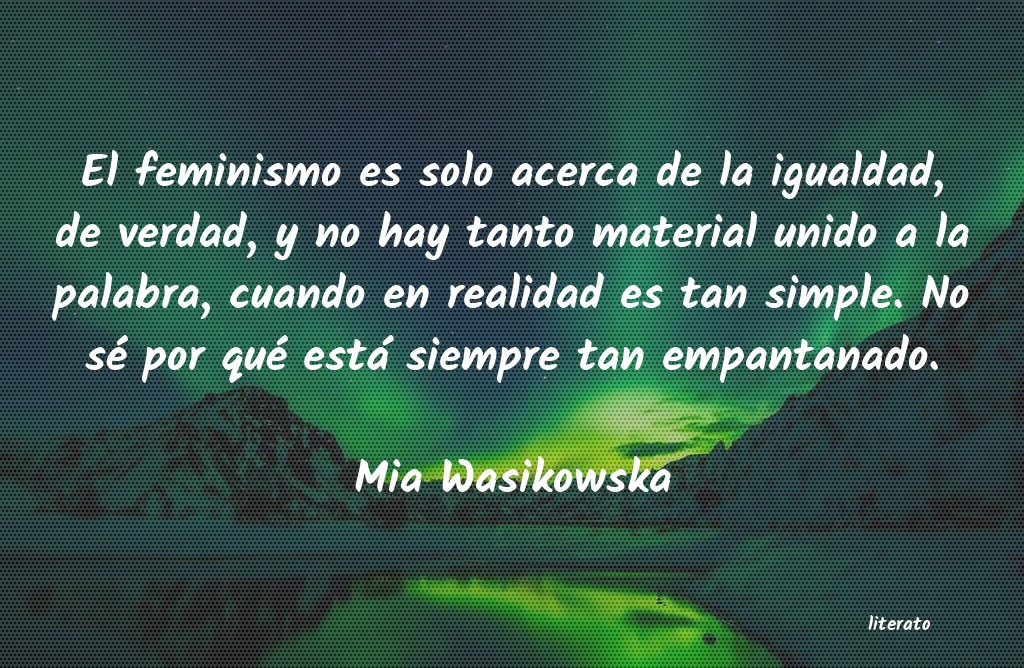 Frases de Mia Wasikowska