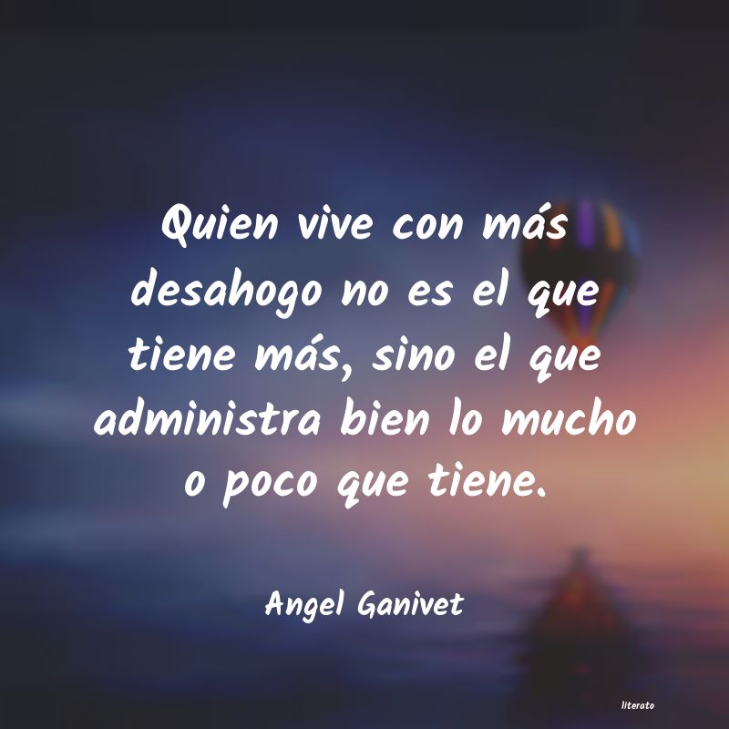 angel ganivet quien vive con ma s desahogo