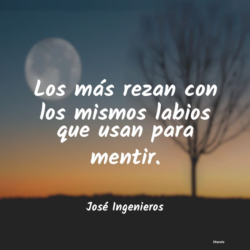 Frases de José Ingenieros