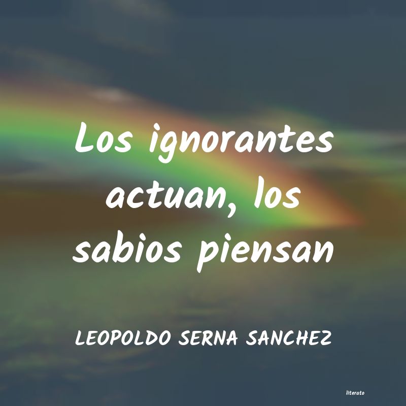Frases de LEOPOLDO SERNA SANCHEZ
