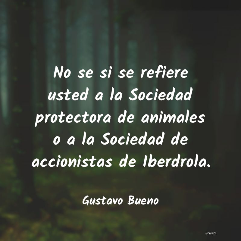 frases de Gustavo Bueno