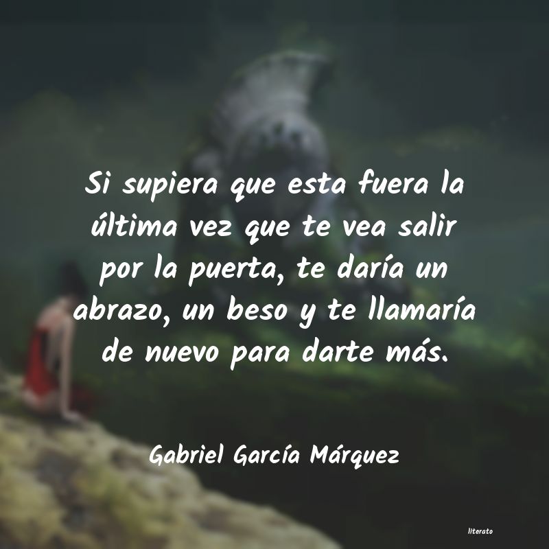 Frases abrazo gabriel garcia marquez - Literato