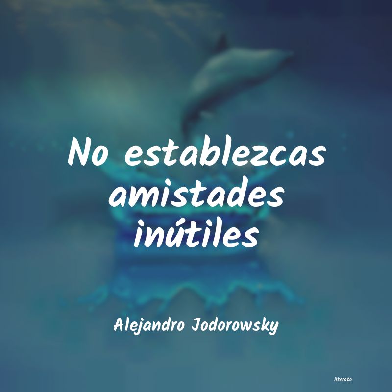 Frases de Alejandro Jodorowsky