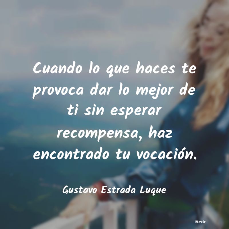 Frases de Gustavo Estrada Luque