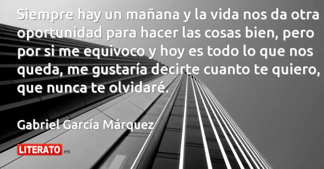 Gabriel García Márquez: Siempre hay un mañana y la vida nos da
