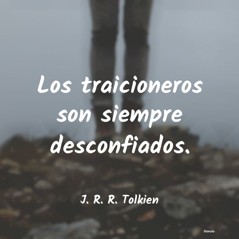 J. R. R. Tolkien: Los traicioneros son siempre d