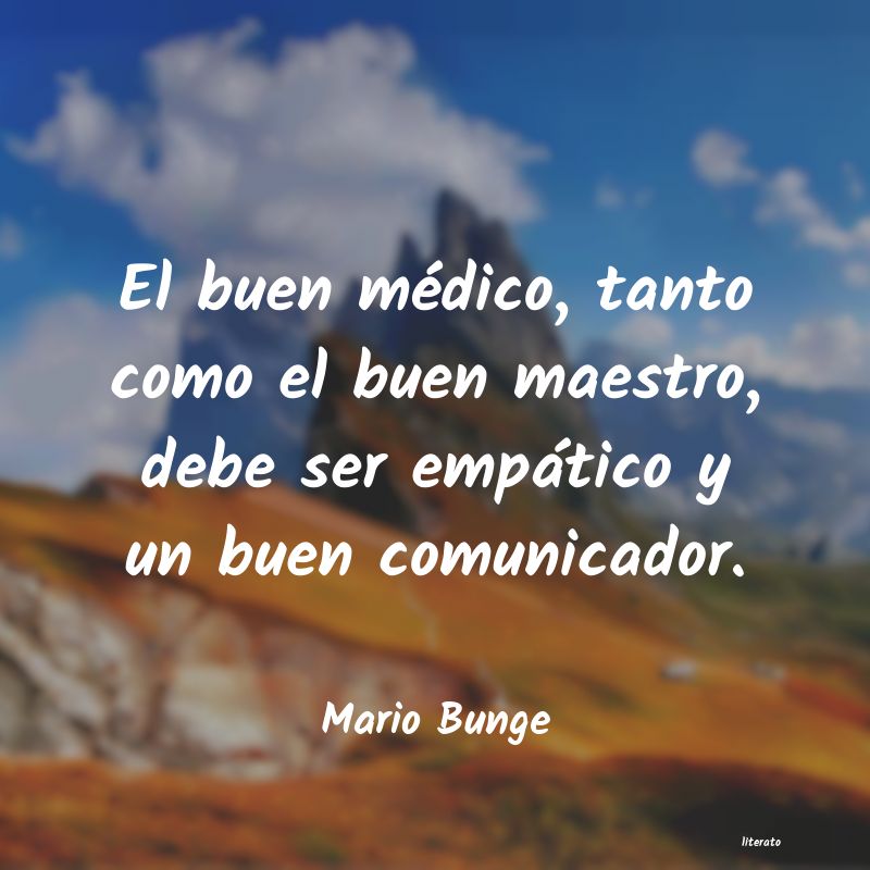 Mario Bunge: El buen médico, tanto como el