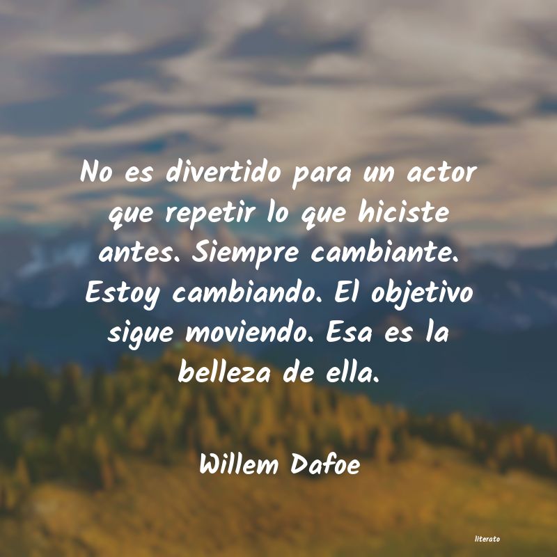 Frases de Willem Dafoe