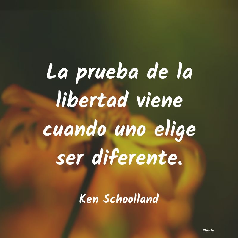 Frases de Ken Schoolland