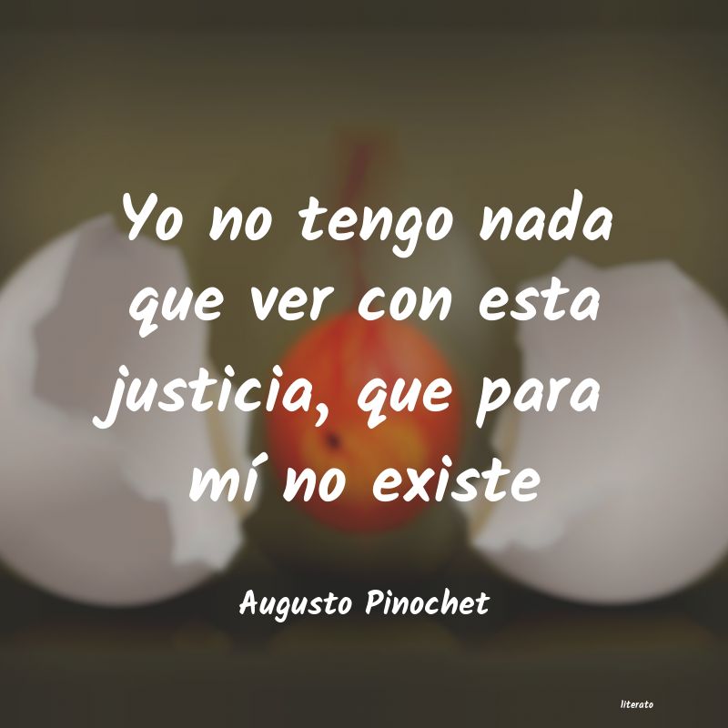 frases de Augusto Pinochet