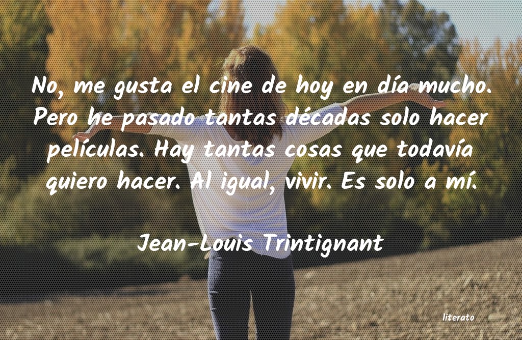 Frases de Jean-Louis Trintignant