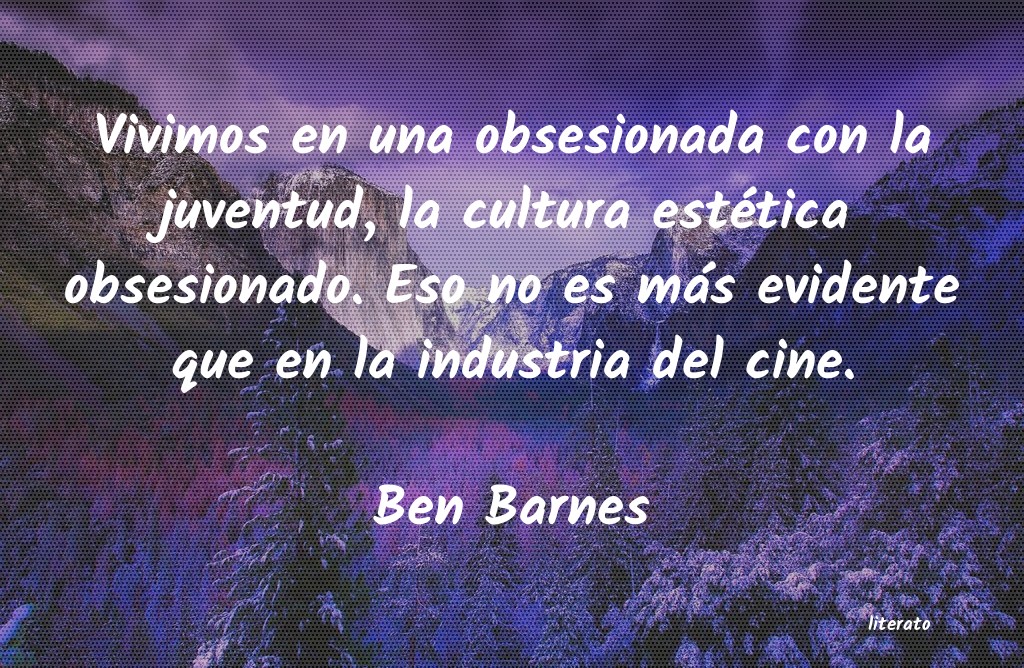Frases de Ben Barnes