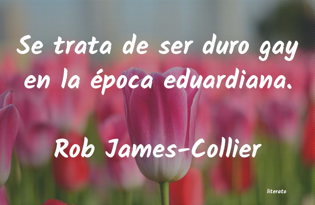 frases de Rob James-Collier