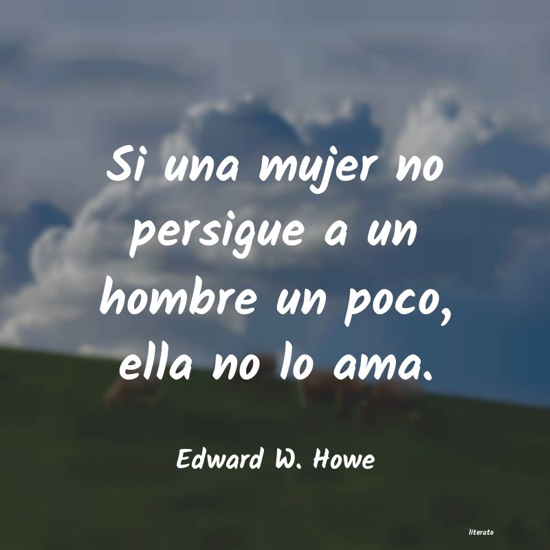 Frases de Edward W. Howe