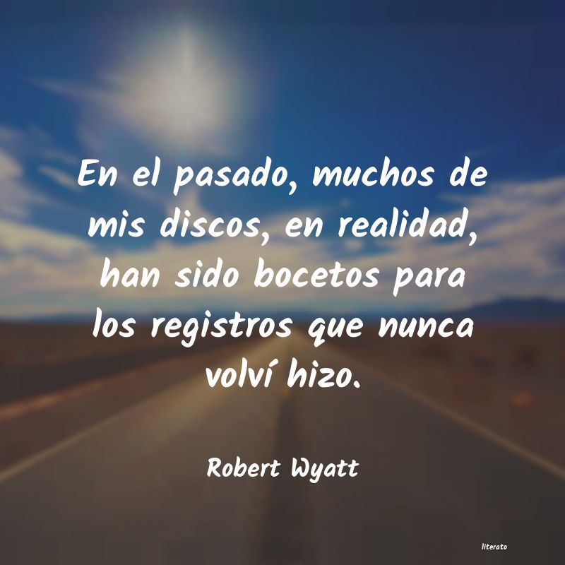 Frases de Robert Wyatt