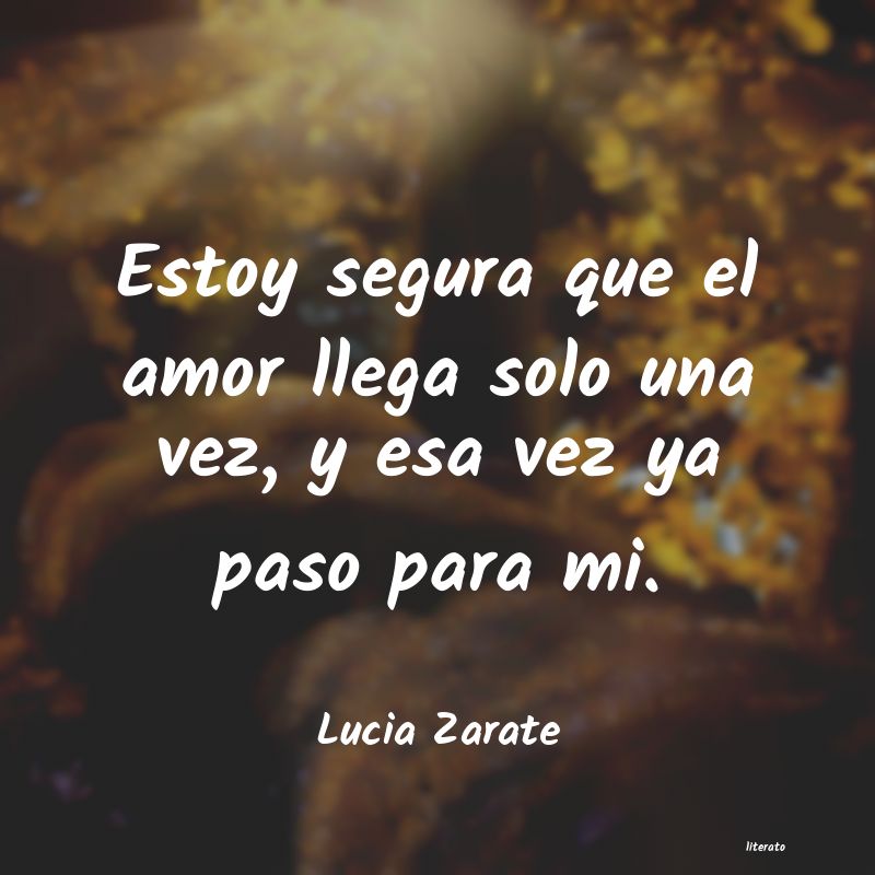 Frases de Lucia Zarate