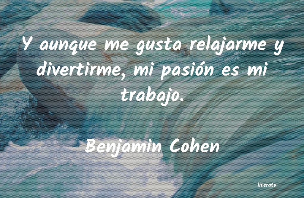 Frases de Benjamin Cohen