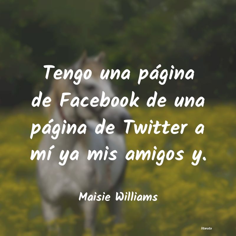 frases de Maisie Williams